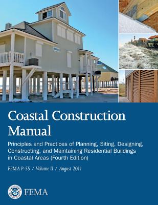 Coastal Construction Manual: Principles and Practices of Planning, Siting, Designing, Constructing, and Maintaining Residential Buildings in Coasta