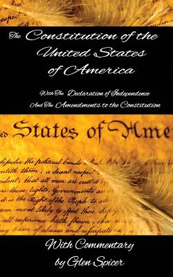 The Declaration of Independence and The Constitution of the United States: Includes The Amendments to the Constitution