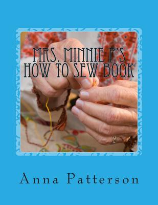 Mrs. Minnie P's How to Sew Book: A Very Beginning How to Sew Book