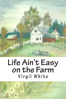 Life Ain't Easy on the Farm: Life Ain't Easy on the Farm