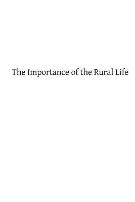The Importance of the Rural Life: According to the Philosophy of St. Thomas Aquinas A Study in Economic Philosophy