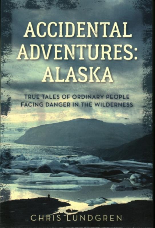 Accidental Adventures: Alaska