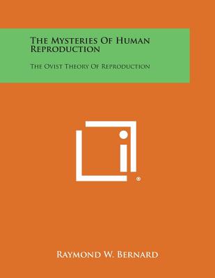 The Mysteries of Human Reproduction: The Ovist Theory of Reproduction