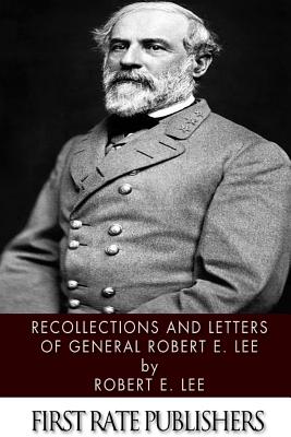 Recollections and Letters of General Robert E. Lee