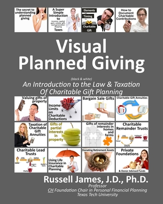 Visual planned giving (black & white): An introduction to the law & taxation of charitable gift planning
