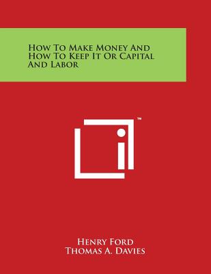 How To Make Money And How To Keep It Or Capital And Labor