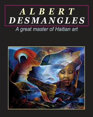 Albert Desmangles: a great master of Haitian art: A great master of Haitian art