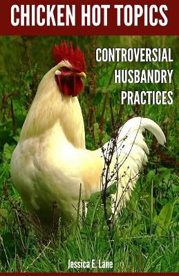 Chicken Hot Topics: Controversial Husbandry Practices