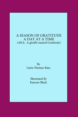 A Season of Gratitude a Day at a Time.: (AKA A Giraffe Named Gratitude)
