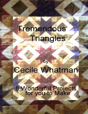 Tremendous Triangles: 8 triangle based patchwork quilts