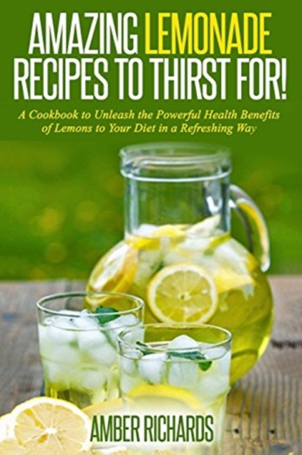 Amazing Lemonade Recipes To Thirst For!