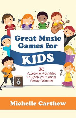 Great Music Games for Kids: 20 Awesome Activities to Keep Your Vocal Group Grinning