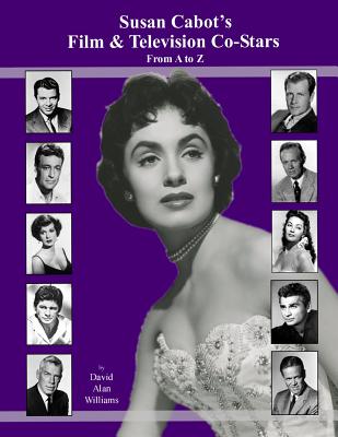 Susan Cabot's Film & Television Co-Stars From A to Z