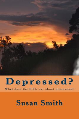 Depressed?: What does the Bible say about depression?