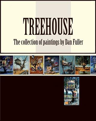 Treehouse: the collection of paintings by Dan Fuller