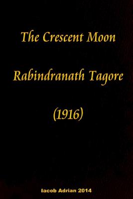 The crescent moon Rabindranath Tagore (1916)