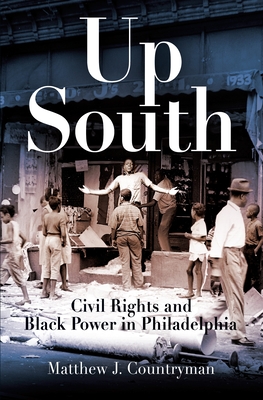 Up South: Civil Rights and Black Power in Philadelphia