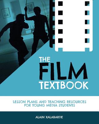 The Film Textbook: Lesson Plans and Teaching Resources for Young Media Students