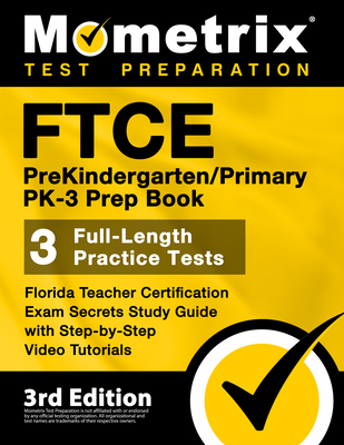 FTCE PreKindergarten / Primary PK-3 Prep Book - Florida Teacher Certification Exam Secrets Study Guide, Full-Length Practice Test, Step-by-Step Video