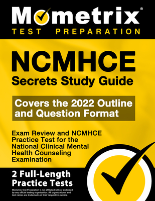 Ncmhce Secrets Study Guide 2024-2025 - Exam Review and Ncmhce Practice Test for the National Clinical Mental Health Counseling Examination: [2nd Editi