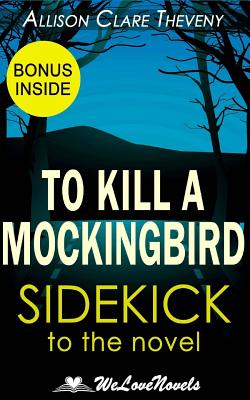 To Kill a Mockingbird: A Sidekick to the Harper Lee Novel
