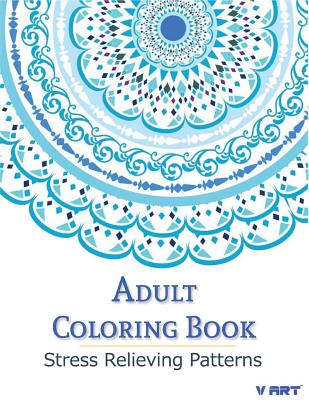 Adult Coloring Book: Coloring Books For Adults: Stress Relieving Patterns