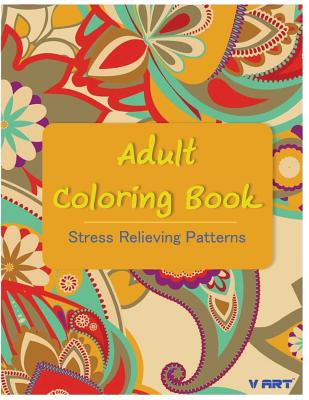 Adult Coloring Book: Coloring Books For Adults: Stress Relieving Patterns