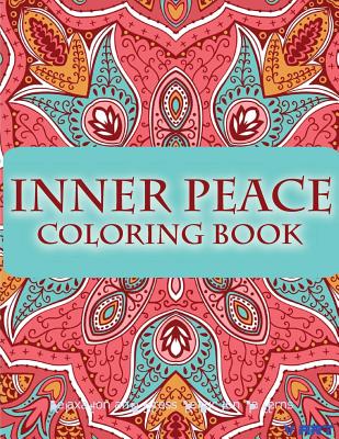 Inner Peace Coloring Book: Coloring Books for Adults Relaxation: Relaxation & Stress Reduction Patterns