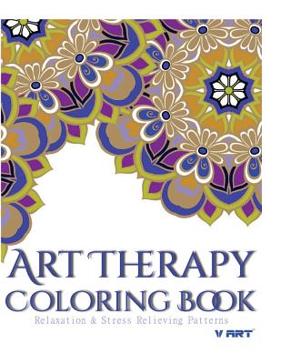 Art Therapy Coloring Book: Art Therapy Coloring Books for Adults: Stress Relieving Patterns