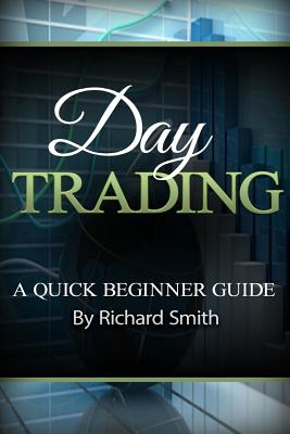 Day Trading a Beginner Trading Guide: (day Trading for Beginner, Day Trading Strategies, Daytrader, How to Trade Stocks, Penny Stock, Make Money Onlin
