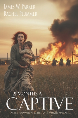21 Months a Captive: Rachel Plummer and the Fort Parker Massacre (Annotated)