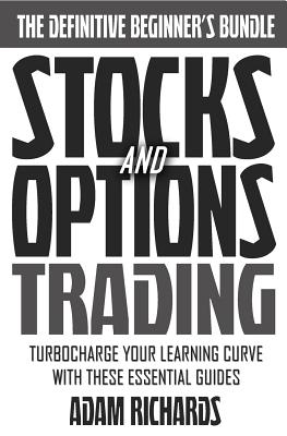 Stocks & Options: Turbocharge Your Learning Curve And Make Money Trading Stocks And Options With These Essential Beginner Guides