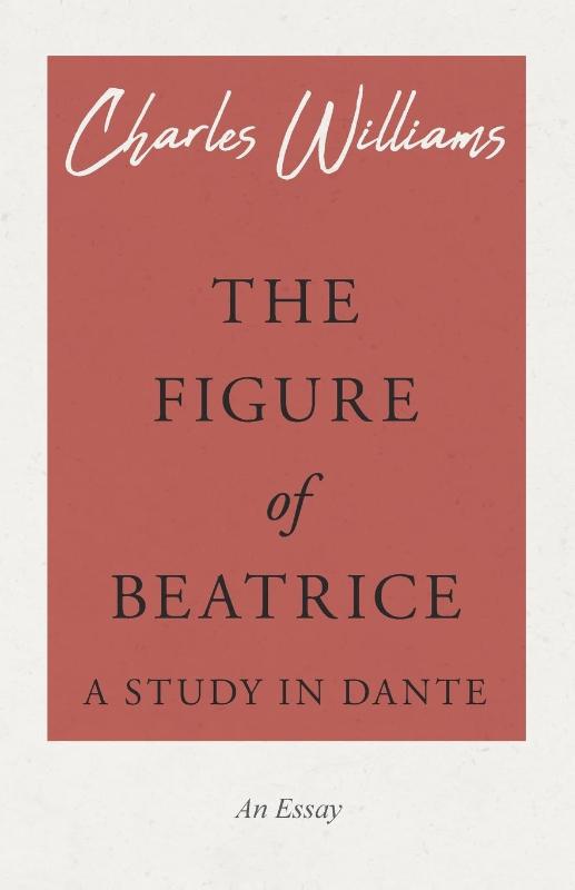 The Figure of Beatrice - A Study in Dante