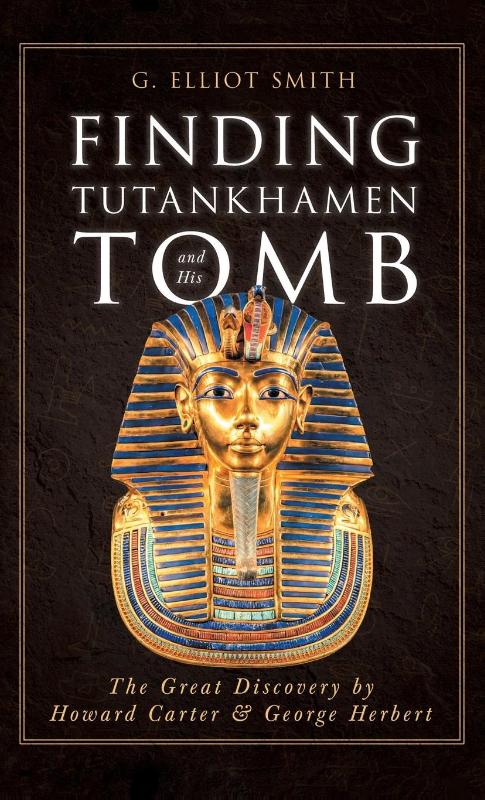 Finding Tutankhamen and His Tomb - The Great Discovery by Howard Carter & George Herbert