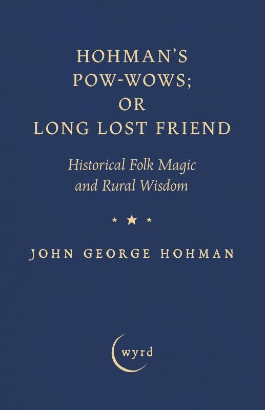 Hohman's Pow-Wows; or Long Lost Friend