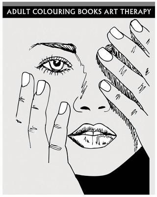 Adult Colouring Books Art Therapy: Anti-Stress Art Therapy For Busy People (Sketch Coloring Book)