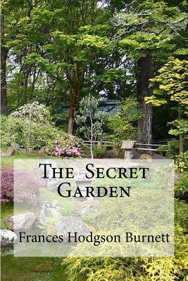 The Secret Garden: The Secret Garden Burnett, Frances Hodgson
