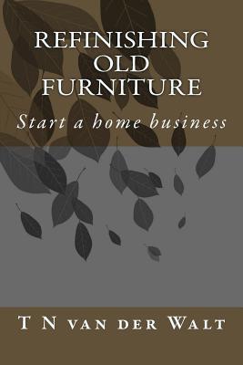 Refinishing Old Furniture: Start a home business