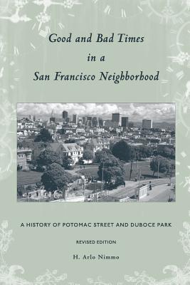 Good and Bad Times in a San Francisco Neighborhood: A History of Potomac Street and Duboce Park