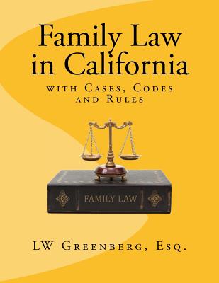 Family Law in California: with Cases, Codes and Rules
