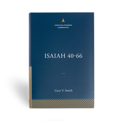 Isaiah 40-66: The Christian Standard Commentary
