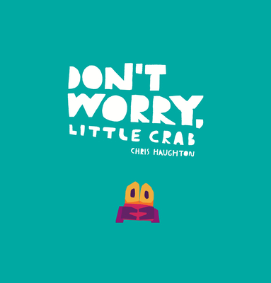 DONT WORRY LITTLE CRAB