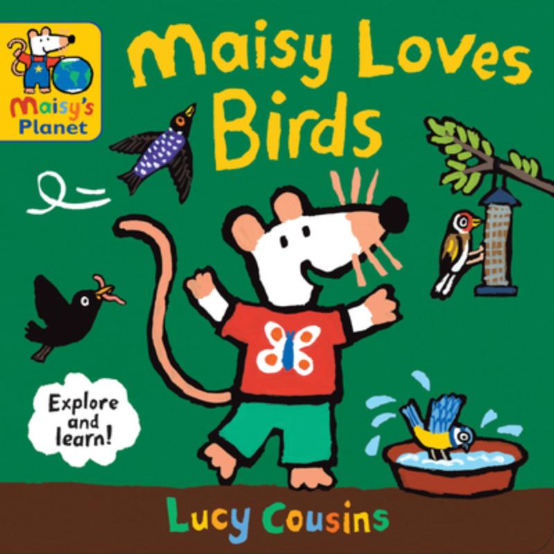 Maisy Loves Birds: A Maisy's Planet Book: A Maisy's Planet Book (Educational Board Book about Birds in Springtime - For Toddlers and Kids Ages 1-3)