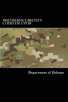 Multiservice Brevity Codes FM 3-97.18: MCRP 3-25B NTTP 6-02.1 AFTTP(i) 3-2.5