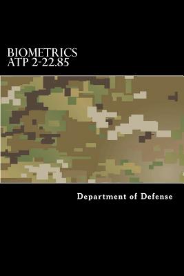 Biometrics ATP 2-22.85: Multi-Service Tactics, Techniques, and Procedures for Tactical Employment of Biometrics in Support of Operations (MCRP