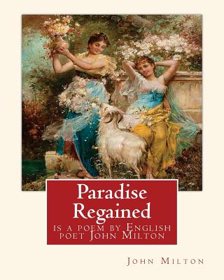 Paradise Regained, is a poem by English poet John Milton (poetry): John Milton (9 December 1608 - 8 November 1674) was an English poet, polemicist, an