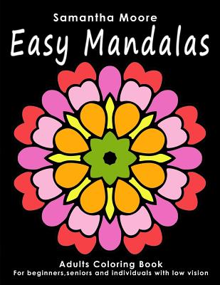 Easy Mandalas: Adults Coloring Book for Beginners, Seniors and people with low vision