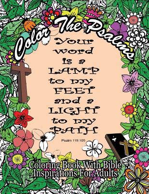 Color The Psalms Coloring Book With Bible Inspirations for Adults: 35 Christian Psalms For Faith, Peace, Calm and Relaxation