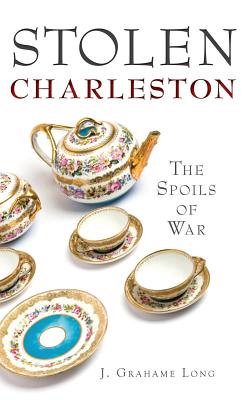 Stolen Charleston: The Spoils of War