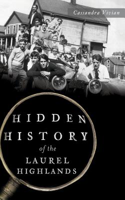 Hidden History of the Laurel Highlands